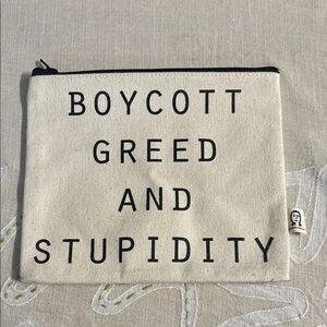 Pamela Barksy Zipper Pouch: BOYCOTT GREED AND STUPIDITY